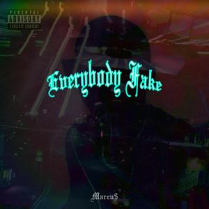 Marcu$ - EVERYBODY FAKE (Explicit)