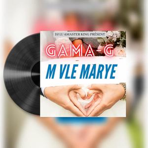 MVLE MARYE (feat. Gama-G)