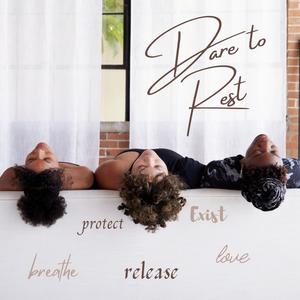 Dare to Rest (feat. Tasha Lomo & Chrissy T)