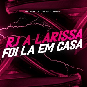 RJ - A LARISSA FOI LA EM CASA (Explicit)