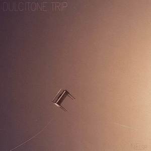 Dulcitone Trip