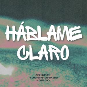 Asier.11 - Háblame Claro (feat. Younin, Drabb & Diego)