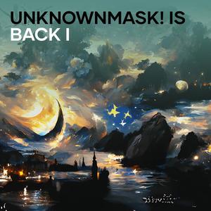 Unknownmask! Is Back I (Explicit)