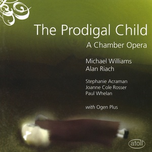 The Prodigal Child, a Chamber Opera