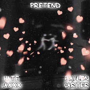 Pretend (feat. Baylen Carter) (Explicit)