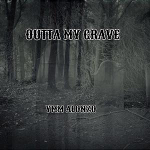 Outta my grave (Explicit)