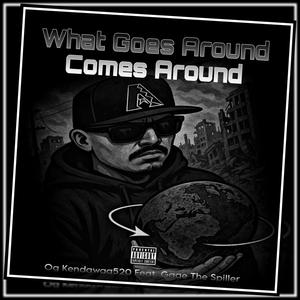 What Goe's Around Comes Around x Og Kendawgg520 x Gage The Spiller (Explicit)