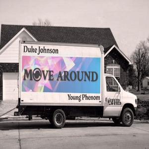 Move Around (feat. Duke Johnson & Young Phenom) (Explicit)