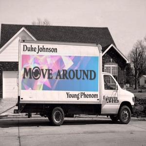 Move Around (feat. Duke Johnson & Young Phenom) [Explicit]