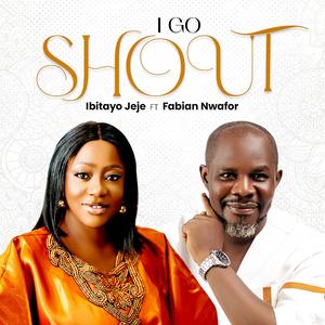 I GO SHOUT (feat. Fabian Nwafor)