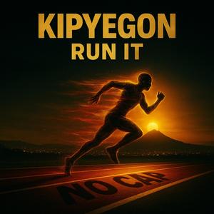 KIPYEGON (RUN IT)