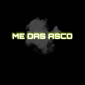 ME DAS ASCO (feat. Easykid)