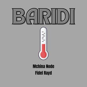 BARIDI (feat. Mchina Node & Fidel Rayd) (Explicit)