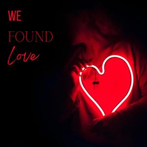 We Found Love