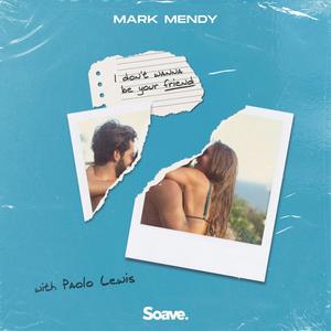 I Don't Wanna Be Your Friend(feat. Paolo Lewis)