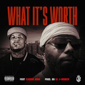What It's Worth (feat. Classik Bang) (Explicit)
