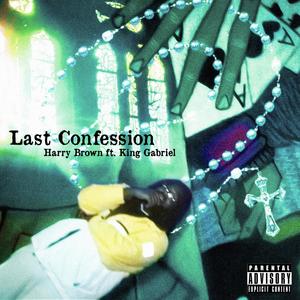 Last Confession (feat. King Gabriel) (Explicit)