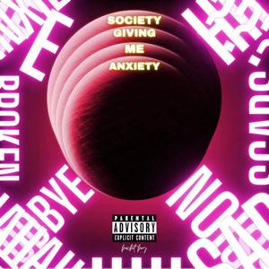 SOCIETY GIVING ME ANXIETY (Explicit)