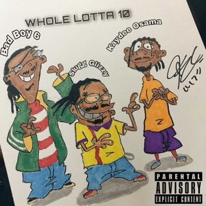 Whole Lotta 10(feat. Bad Boy 6 & Slugg Glizzy) (Explicit)