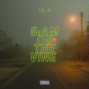 5AM ON THE VINE (Explicit)