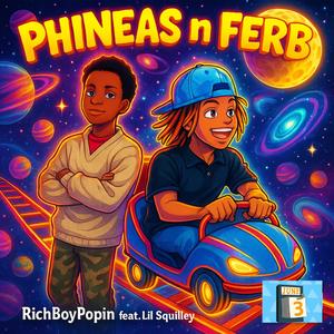 phineas n ferb (feat. Lil Squilley)