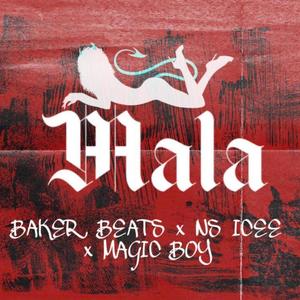 Mala (feat. Baker Beats & Magic Boy) (Explicit)