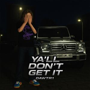 YA’LL DON’T GET IT (Explicit)