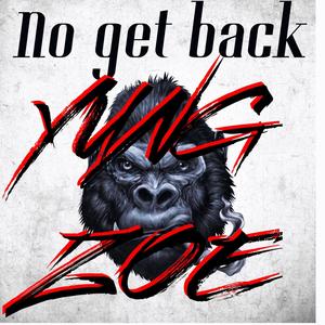 No get back YUNGZOE (Explicit)