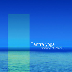 Science Of Peace I: Tantra Yoga