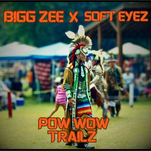 Pow Wow Trailz (feat. Soft Eyez) [Explicit]