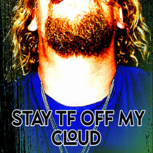 Stay TF Off My Cloud (Explicit)