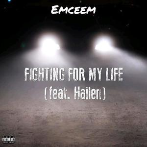 Fighting For My Life (feat. Hailen) [Explicit]