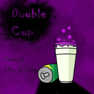 Double Cup (feat. OlaxJBaby) [Explicit]