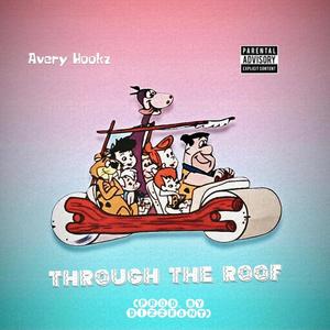 Through The Roof (Explicit)