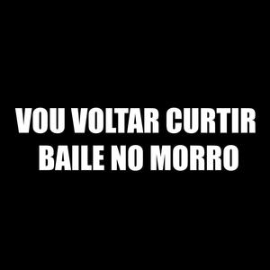 VOU VOLTAR CURTIR BAILE NO MORRO (Explicit)