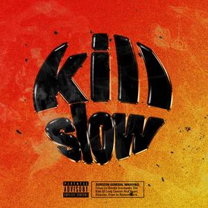 KILLSLOW (Explicit)