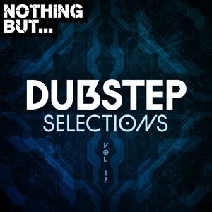 Nothing But... Dubstep Selections, Vol. 12 (Explicit)