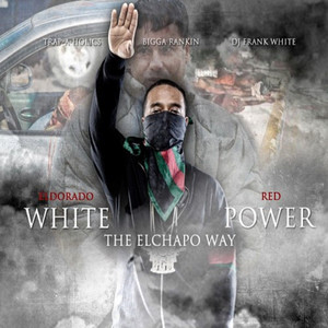 White Power: The Elchapo Way (Explicit)