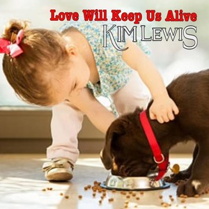 Love Will Keep Us Alive