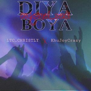 Diya boya (feat. KhuJoyCrazy & LTC_CHRISTLY)