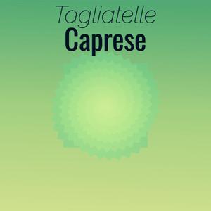 Tagliatelle Caprese