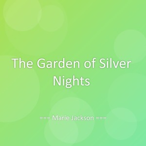 The Garden of Silver Nights