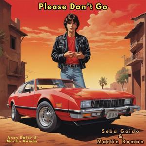 Please Don't Go (feat. Seba Gaido & Martin Roman)