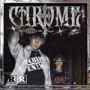 Chrome (feat. ForeverRafiel) [Explicit]