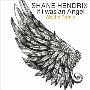 If I Was An Angel (Wekho Remix)