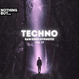 Nothing But. Techno (Raw/Deep/Hypnotic) , Vol. 07