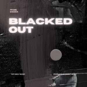 Blacked Out (feat. Daddex) (Explicit)