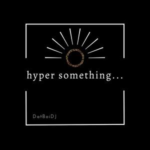 Hyper Something