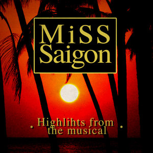 Miss Saigon (Highlights from the Musical)