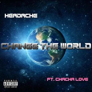 Change The World (feat. ChaCha Love) [Explicit]